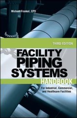 Facility Piping Systems Handbook: For Industrial, Commercial, and Healthcare Fac