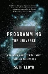 Programming the Universe: A Quantum Computer Scientist Takes on the – GOOD