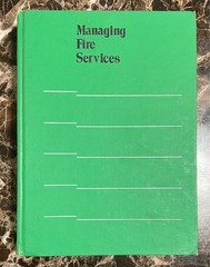 MANAGING FIRE SERVICES (MUNICIPAL MANAGEMENT SERIES) By Ronny J. Coleman & John