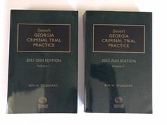 Daniel’s Georgia Criminal Trial Practice 2023-2024 Edition