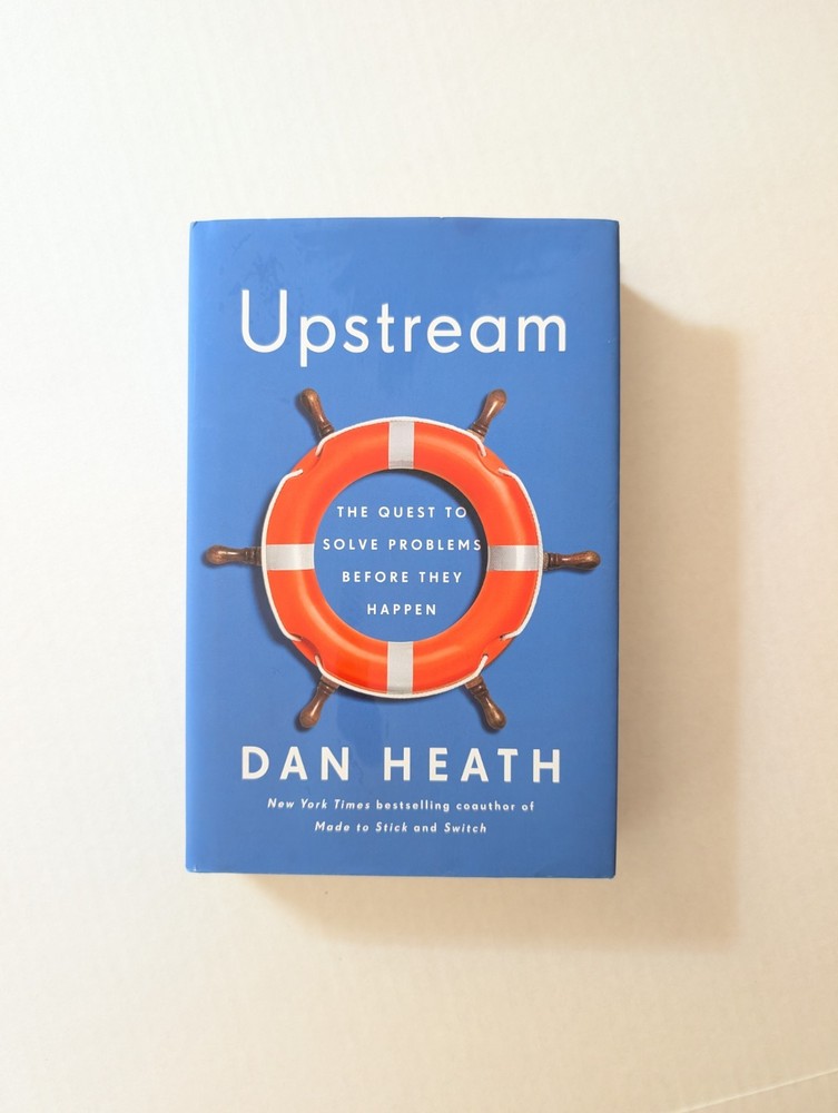 Upstream : The Quest to Solve Problems Before They Happen by Dan Heath (2020,…