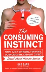 The Consuming Instinct: What Juicy Burgers, Ferraris, Pornography, and Gift: New