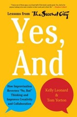 Yes, And : How Improvisation Reverses No, but Thinking and Improv