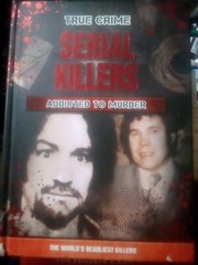 SERIAL KILLERS: ADDICTED TO MURDER (TRUE CRIME) – Hardcover Good Condition
