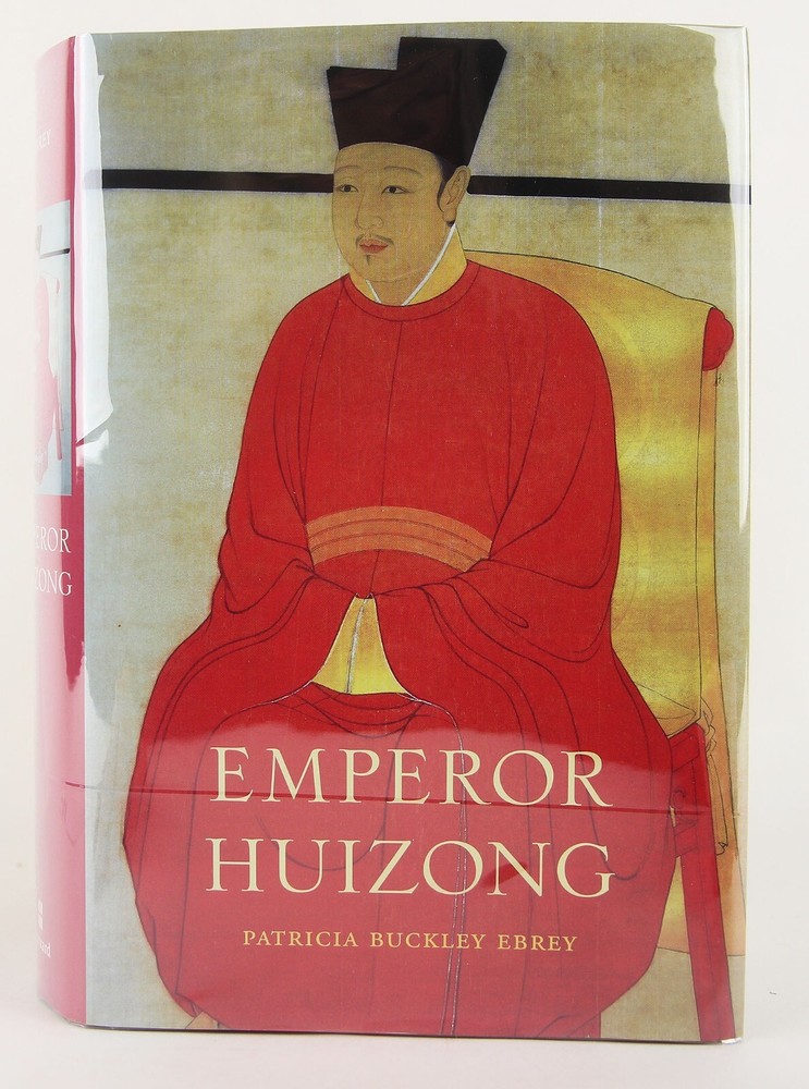 Emperor Huizong by Patricia Ebrey 2014 Harvard Univ Press 12th Century China