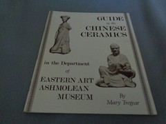 Guide to the Chinese Ceramics in Eastern Art Ashmolean Museum by Tregear Pottery