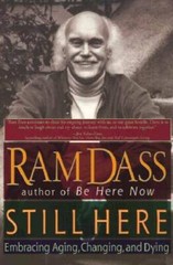 Still Here: Embracing Aging, Changing, and Dying – Paperback By Dass, Ram – GOOD