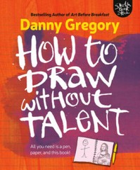 How to Draw without Talent – Paperback By Gregory, Danny – GOOD