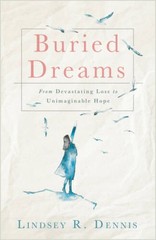 Buried Dreams: From Devastating Loss to Unimaginable Hope – VERY GOOD
