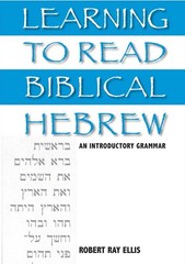 Learning to Read Biblical Hebrew: An Introductory Grammar By Rob