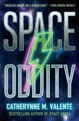 Space Oddity (2) (Space Opera, The), Valente, Catherynne M., Excellent Book