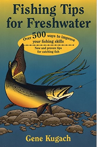 Fishing Tips for Freshwater: Blueprint …, Gene Kugach