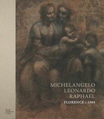 Michelangelo, Leonardo, Raphael: Florence, c. 1504 – Hardcover – Very Good