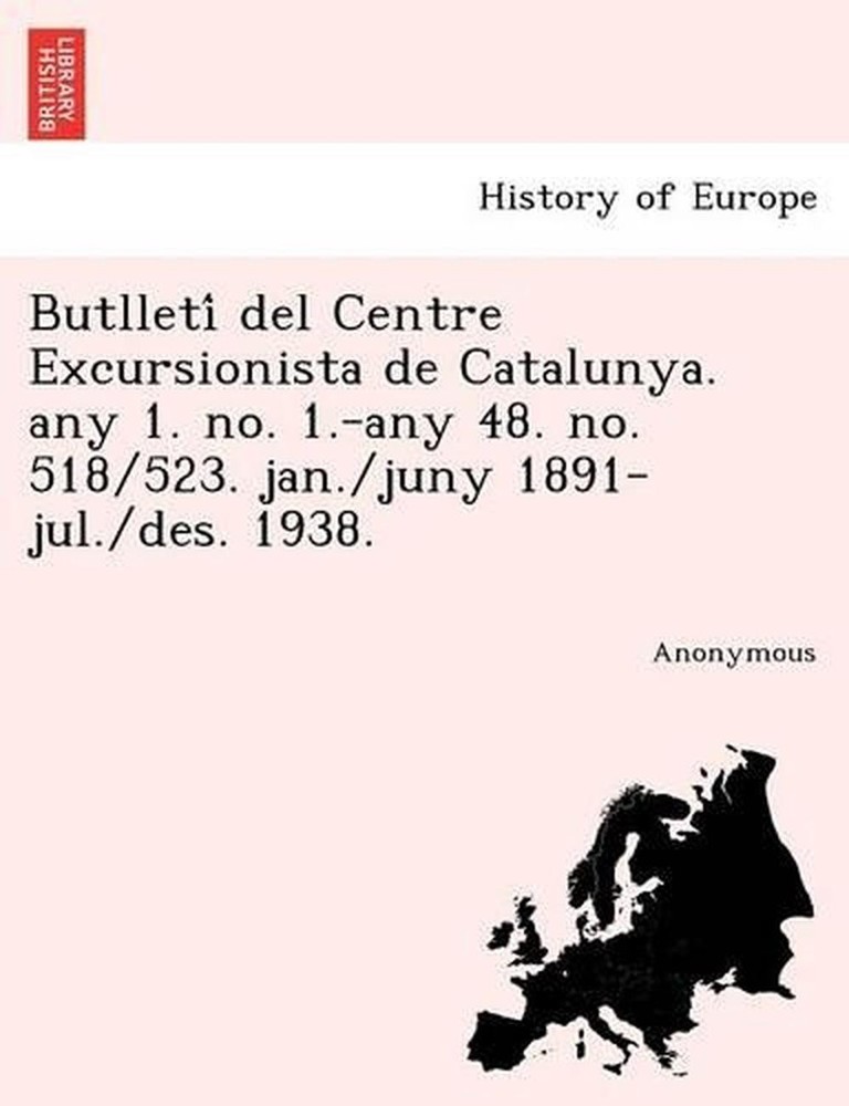 Butlleti del Centre Excursionista de Catalunya. Any 1. No. 1.-Any 48. No. 518/52