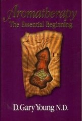 Aromatherapy: The Essential Beginning – Paperback By D. Gary Young, N.D. – GOOD