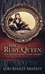 Lori Beasley Bradley The Ruby Queen (Hardback) Soiled Dove Sagas (UK IMPORT)