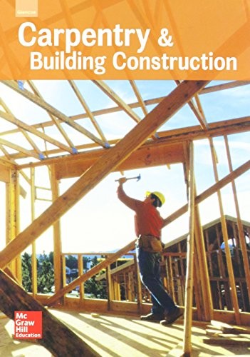 CARPENTRY & BUILDING CONSTRUCTION, STUDENT EDITION, 2016 By Mcgraw-hill NEW