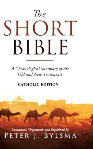 The Short Bible, Catholic Edition: A Chronological Summary of the Old and New Te
