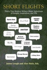 Short Flights: Thirty-Two Modern Writers Share Aphorisms of Insight, – VERY GOOD
