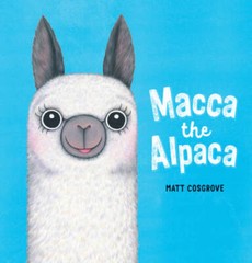 Macca the Alpaca – Hardcover By Cosgrove, Matt – VERY GOOD