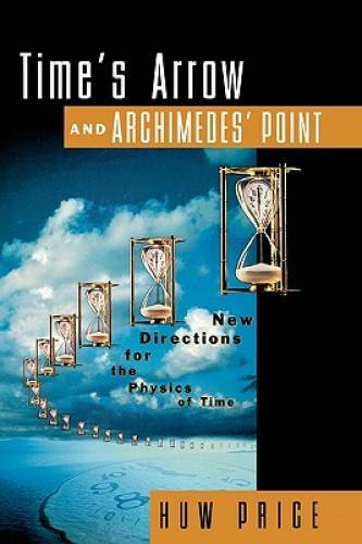 Time’s Arrow and Archimedes’ Point: New Directions for the Physics – GOOD