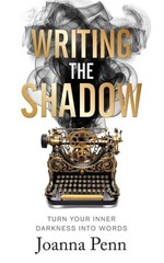 Writing the Shadow: Turn Your Inner Darkness Into Words (Writing Craft Books), P