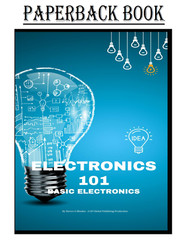 Electronics 101: Basic Electronics Paperback – March 14, 2024