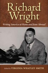 Richard Wright: Writing America at Home and from Abroad by Smith: Used