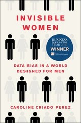 Invisible Women : Data Bias in a World Designed for Men Caroline
