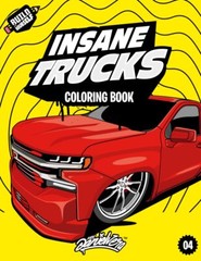 Insane Trucks Coloring Book: Fun Pickups Trucks Adventure with 60 Coloring Pages