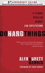 Do Hard Things : A Teenage Rebellion Against Low Expectations by Brett Harris…