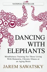 Dancing with Elephants: Mindfulness Training For Those Living With Dement – GOOD