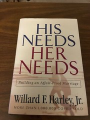 His Needs, Her Needs : Building an Affair-Proof Marriage by Willard F. Harley…