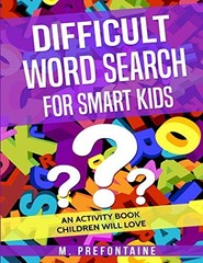 Difficult Word Search for Smart Kids: An Activity Book Chi… by Prefontaine, M.