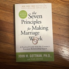 Seven Principles for Making Marriage Work : A Practical Guide from the Country’s