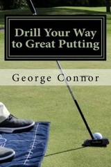 Drill Your Way to Great Putting: Use Productive Practice to Shave Strokes – GOOD
