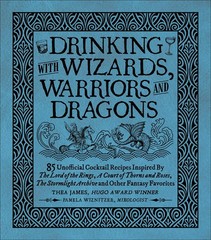 Drinking with Wizards, Warriors and Dragons: 85 unofficial drink recipes ins…