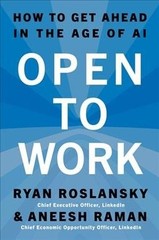 Open to Work : How to Get Ahead in the Age of Ai, Hardcover by Roslansky, Rya…