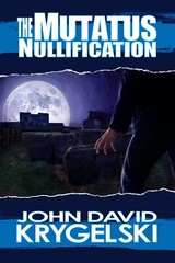 The Mutatus Nullification by John David Krygelski Softcover – signed by author