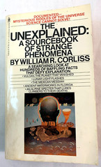 The Unexplained: A Sourcebook of Strange Phenomena ~ William Corliss (1st/1st)