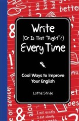 Write (Or is it Right?) Every Time: Cool Ways to Improve Your English (I – GOOD