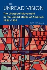 The Unread Vision: The Liturgical Movemen- 9780814624500, paperback, Pecklers SJ