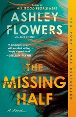 The Missing Half: A Novel – Paperback, by Flowers Ashley – Very Good