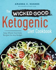 The Wicked Good Ketogenic Diet Cookbook: Easy, Whole Food Keto Recipes for A…