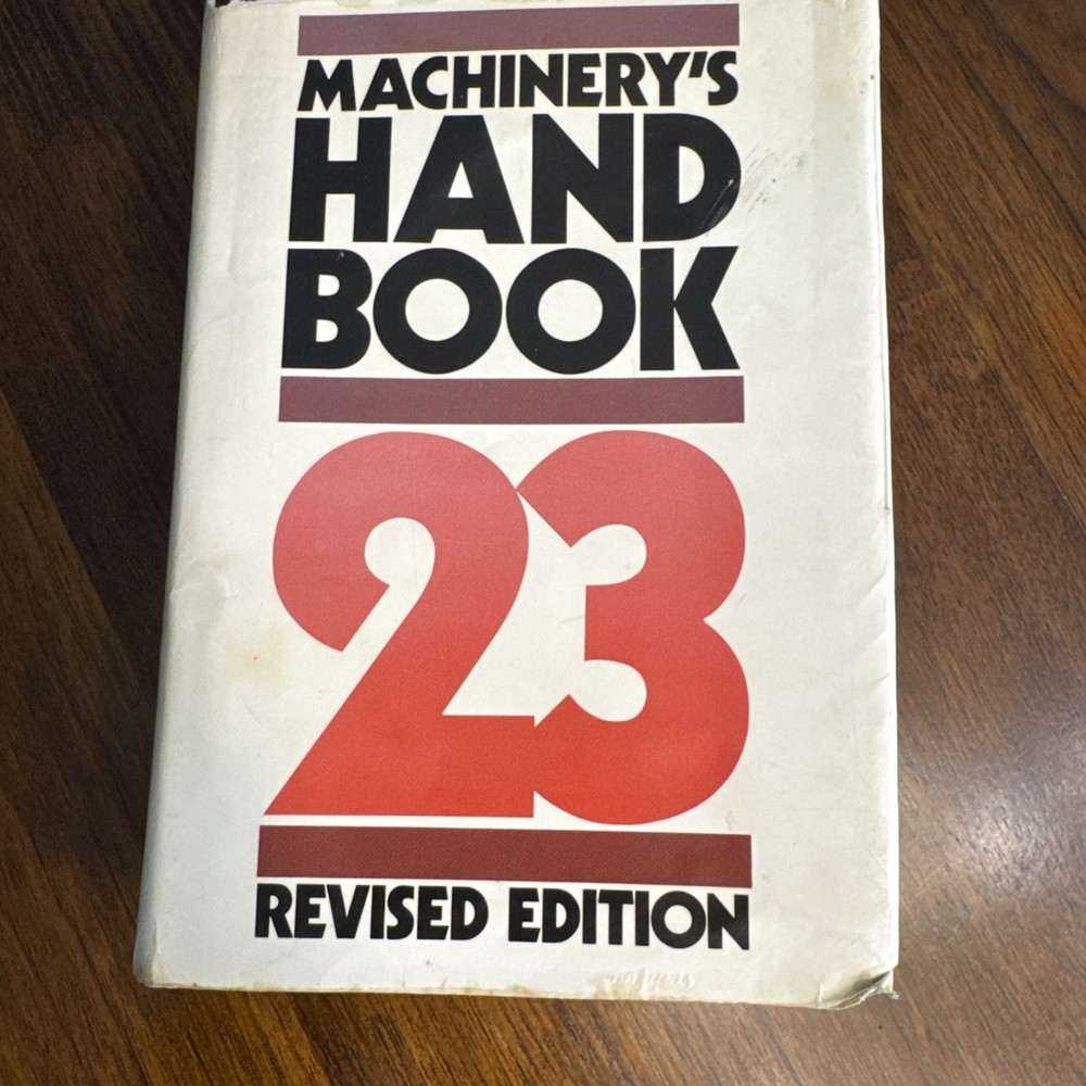 Machinery’s Handbook, 23rd Revised Edition [Hardcover] Oberg, Ertik Et. Al.