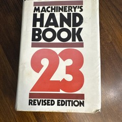 Machinery’s Handbook, 23rd Revised Edition [Hardcover] Oberg, Ertik Et. Al.