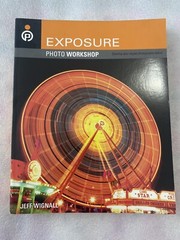 Photo Workshop Ser.: Exposure : Develop Your Digital Photography Talent by Jeff