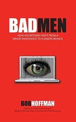 BadMen: How Advertising Went From A – Paperback, by Hoffman Bob – Very Good