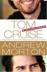 Tom Cruise: An Unauthorized Biography by Morton, Andrew