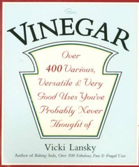 Vinegar: Over 400 Various, Versatile, and Very Good Uses You’ve Probably – GOOD